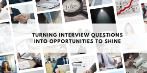 Turning interview questions into opportunities to shine